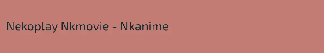 Nekoplay Nkmovie - Nkanime